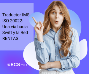 Traductor IMS ISO 20022 Una vía hacia Swift y la Red RENTAS