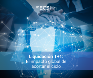 Liquidación T+1 El impacto global de acortar el ciclo