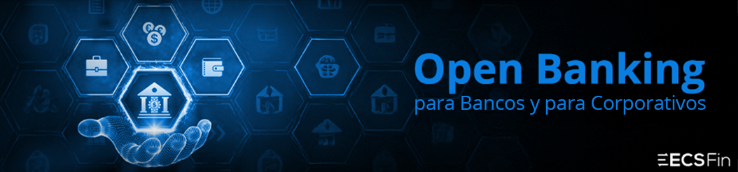 Open Banking (Banca Abierta) para bancos y para corporativos
