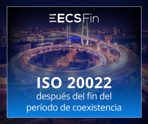 Preparándote para ISO 20022 después del fin del período de coexistencia - ECS Fin
