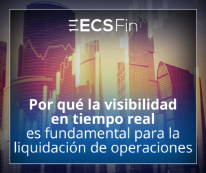 Por qué la visibilidad en tiempo real es fundamental para la liquidación de operaciones - ECS Fin